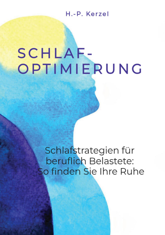 Schlafoptimierung - Schlafstrategien für beruflich Belastete: So finden Sie Ihre Ruhe